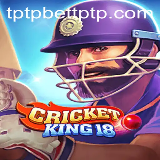 CricketKing18: Dive into the Exciting World of Virtual Cricket with TPTPBet
