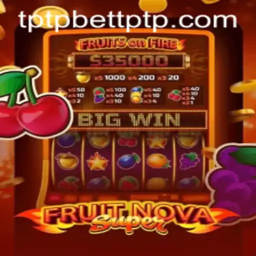 Discover the Exciting World of FruitNovaSuper on tptpbet